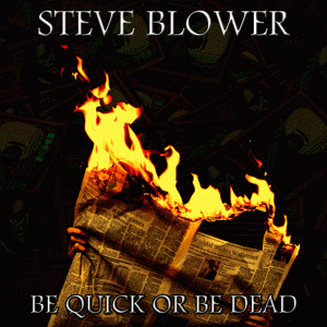 Steve Blower : Be Quick or Be Dead
